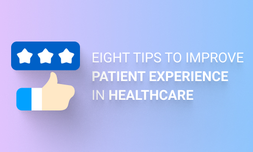 Eight Tips to Improve Patient Experience in Healthcare
