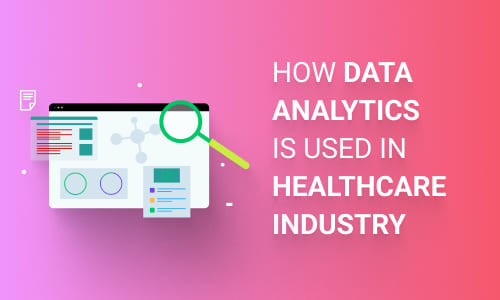 How Data Analytics is used in Healthcare Industry