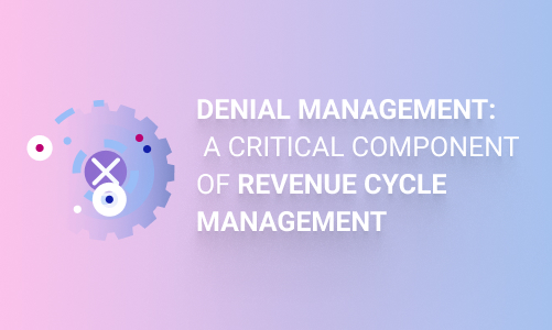 Denial Management: A Critical Component