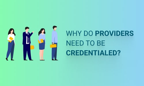 Why do Providers need to be Credentialed