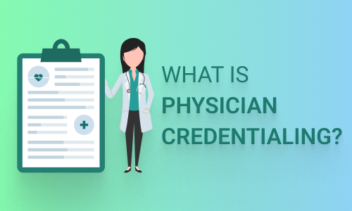 What is Physician Credentialing?