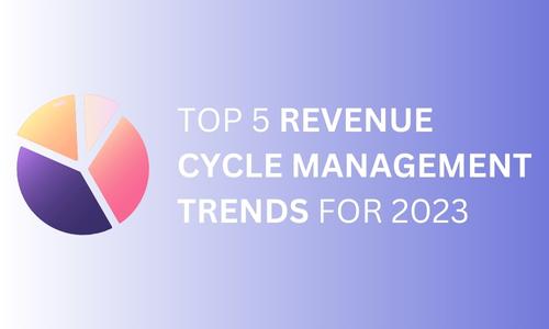 Top 5 Revenue Cycle Management Trends