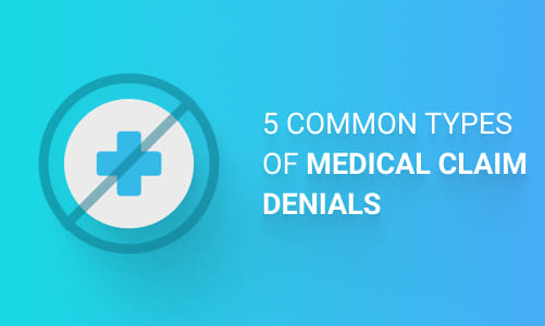 5 Common Types of Medical Claim Denials